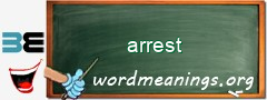 WordMeaning blackboard for arrest